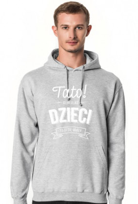 Bluza dla Taty - Prezent na dzień ojca - Dzieci to Ci się udały!