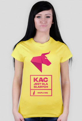 KAC JEST DLA SŁABYCH - napij się! Koszulka damska