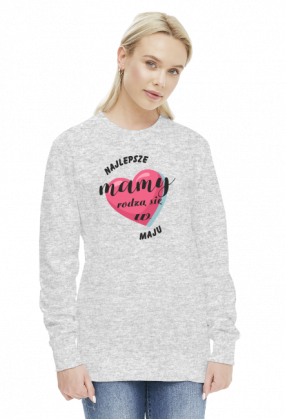 Bluza Najlepsze Mamy rodzą się w Maju