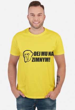 Koszulka Dej mu na zimnym!