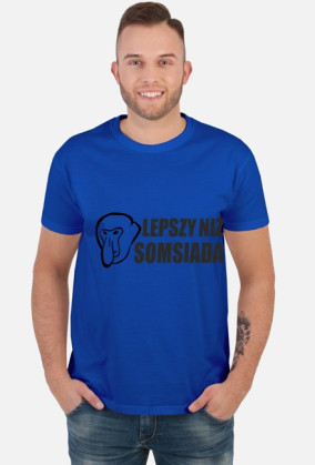 Koszulka lepszy niż somsiada