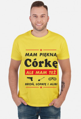 Koszulka Mam Piękną Córkę ale mam też broń, łopatę i alibi