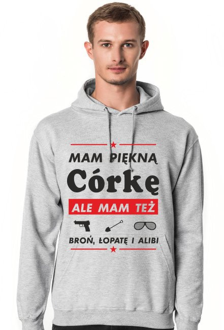 Bluza Mam Piękną Córkę ale mam też broń, łopatę i alibi