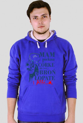 Bluza Mam Piękną Córkę ale mam też broń, łopatę i alibi