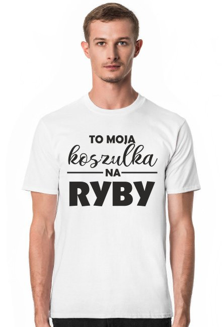 To moja koszulka na ryby