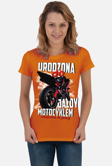 Urodzona do jazdy motocyklem, zmuszona do pracy - damska koszulka motocyklowa