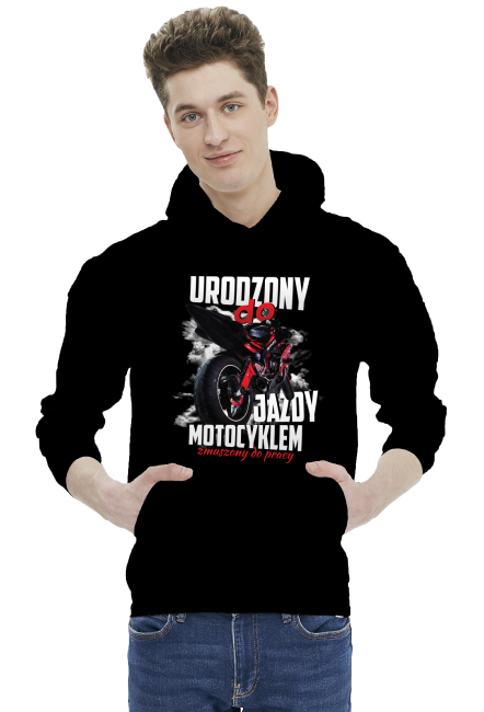 Urodzony do jazdy motocyklem, zmuszony do pracy - bluza motocyklowa