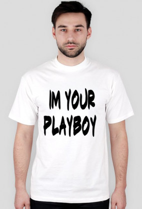 IM YOUR PLAYBOY