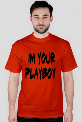 IM YOUR PLAYBOY