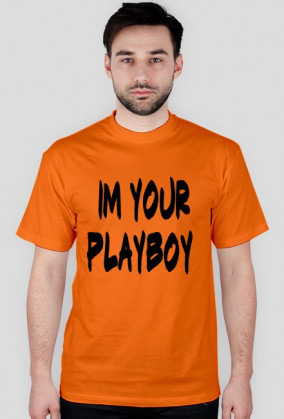 IM YOUR PLAYBOY