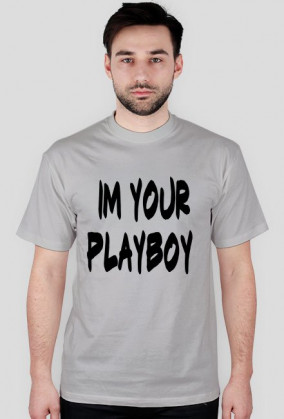 IM YOUR PLAYBOY