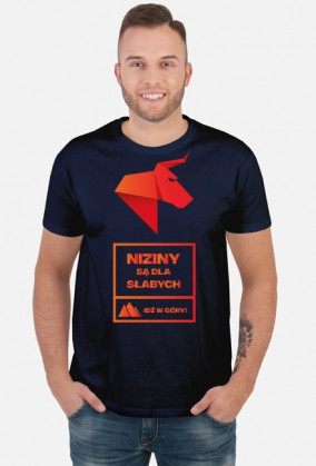 NIZINY SĄ DLA SŁABYCH - idź w góry! Koszulka męska
