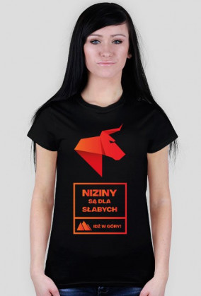 NIZINY SĄ DLA SŁABYCH - idź w góry! Koszulka damska