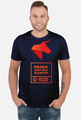 PRACA JEST DLA SŁABYCH - Jestem Typerem! Koszulka męska