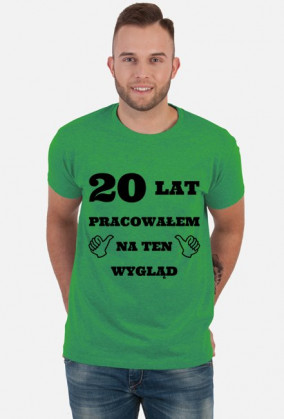 Koszulka 20 lat pracowalem na ten wyglad