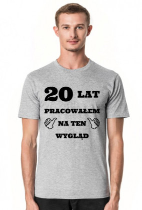 Koszulka 20 lat pracowalem na ten wyglad