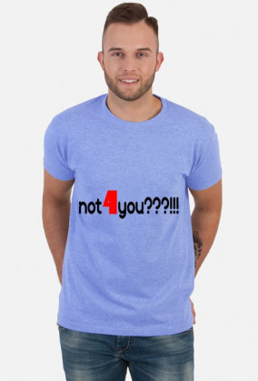 Not4you???!!!
