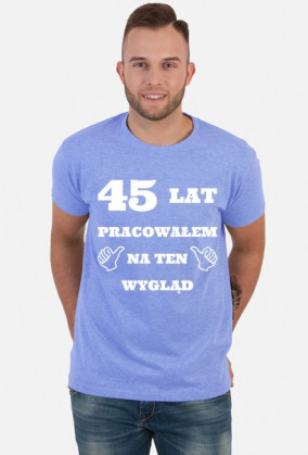Koszulka 45 lat pracowalem na ten wyglad