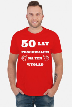 50 lat pracowalem na ten wyglad prezent na 50 urodziny