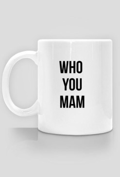 Whoyou mam