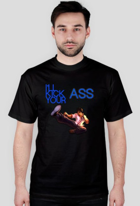 I'll kick your ASS !