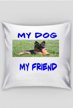 Poduszka ''My dog My friend''