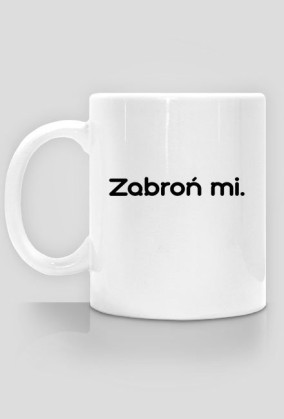 KUBEK ZABROŃ MI