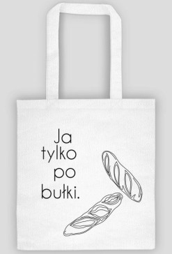 Ja tylko po bułki. Torba zakupowa (na pieczywo ;))