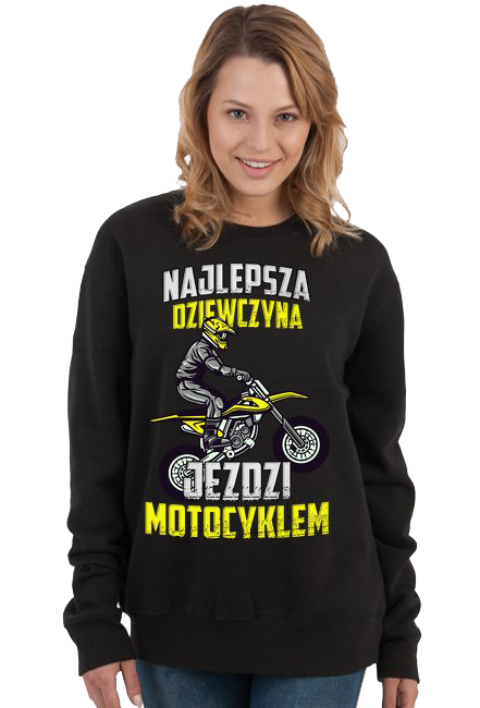 Najlepsza dziewczyna jeździ motocyklem - bluza motocyklowa