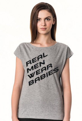 Koszulka damska Real men wear babies