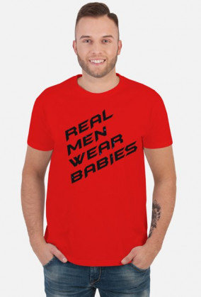 Koszulka męska  Real men wear babies