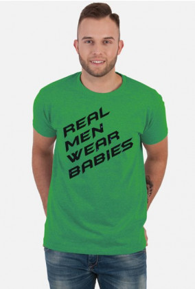 Koszulka męska  Real men wear babies