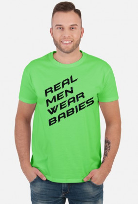Koszulka męska  Real men wear babies
