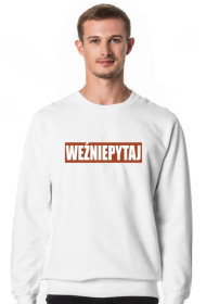 BLUZA UNIXSEX WEŹNIEPYTAJ BIAŁA