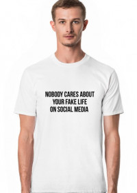 nobody cares about your fake life on social media