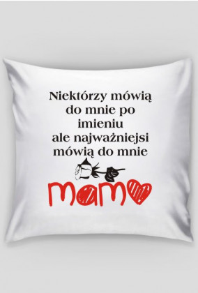 Poduszka Najważniejsi mówią do mnie MAMO