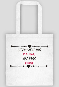 Torba Ciężko jest być fajną ale ktoś musi