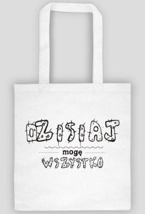 Torba Dzisiaj mogę wszystko
