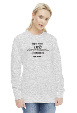 Bluza Lepiej dobrze zjeść niż podobać się byle komu