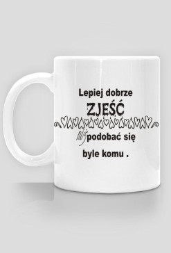 KUbek Lepiej dobrze zjeść niż podobać się byle komu