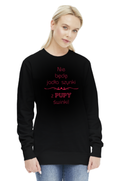 Bluza  Nie będę jadła szynki z pupy świnki