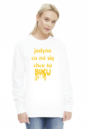 Bluza Jedyne co mi się chce to siku