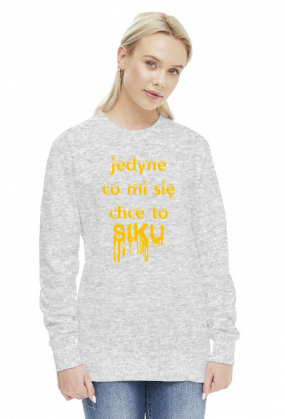 Bluza Jedyne co mi się chce to siku