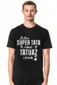 Koszulka Jestem Super Tatą, Mam Tatuaż i Brodę