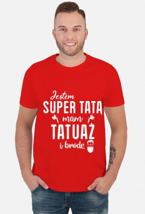 Koszulka Jestem Super Tatą, Mam Tatuaż i Brodę