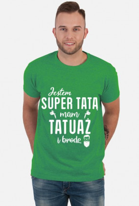 Koszulka Jestem Super Tatą, Mam Tatuaż i Brodę