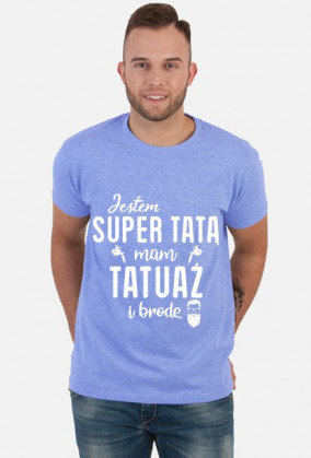 Koszulka Jestem Super Tatą, Mam Tatuaż i Brodę