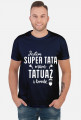 Koszulka Jestem Super Tatą, Mam Tatuaż i Brodę