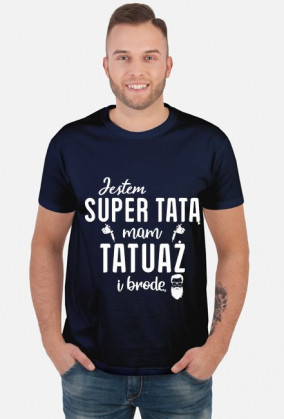 Koszulka Jestem Super Tatą, Mam Tatuaż i Brodę