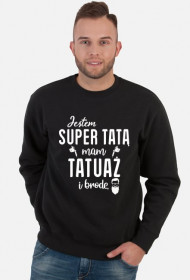 Bluza Jestem Super Tatą, Mam Tatuaż i Brodę